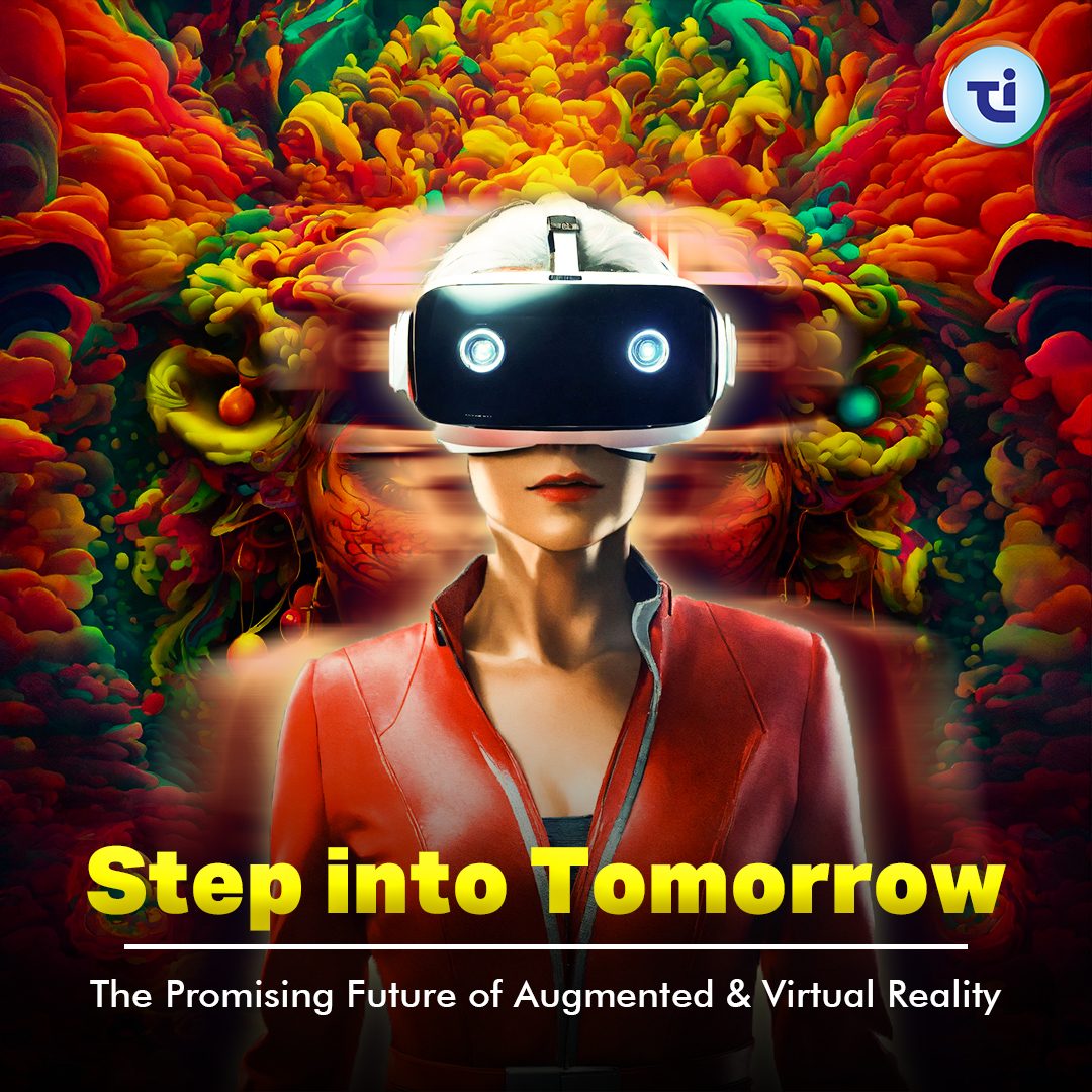 Step into Tomorrow: The Promising Future of Augmented Reality and Virtual Reality